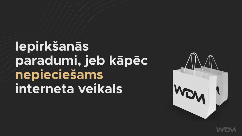 Iepirkšanās paradumi, jeb kāpēc nepieciešams interneta veikals