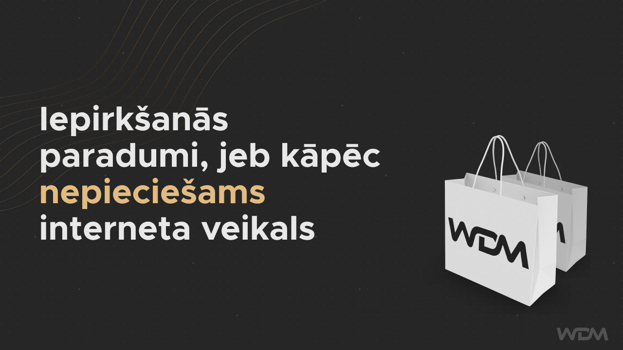 Iepirkšanās paradumi, jeb kāpēc nepieciešams interneta veikals