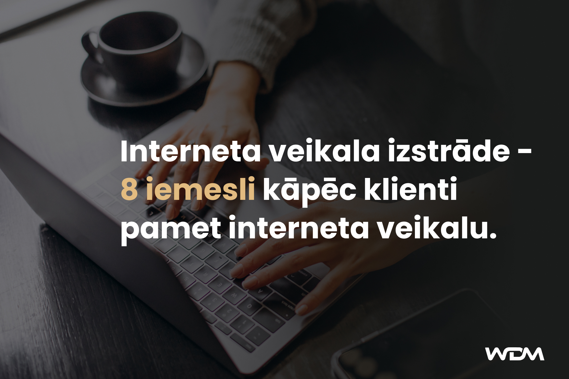 Interneta veikala izstrāde – 8 iemesli kāpēc klienti pamet interneta veikalu