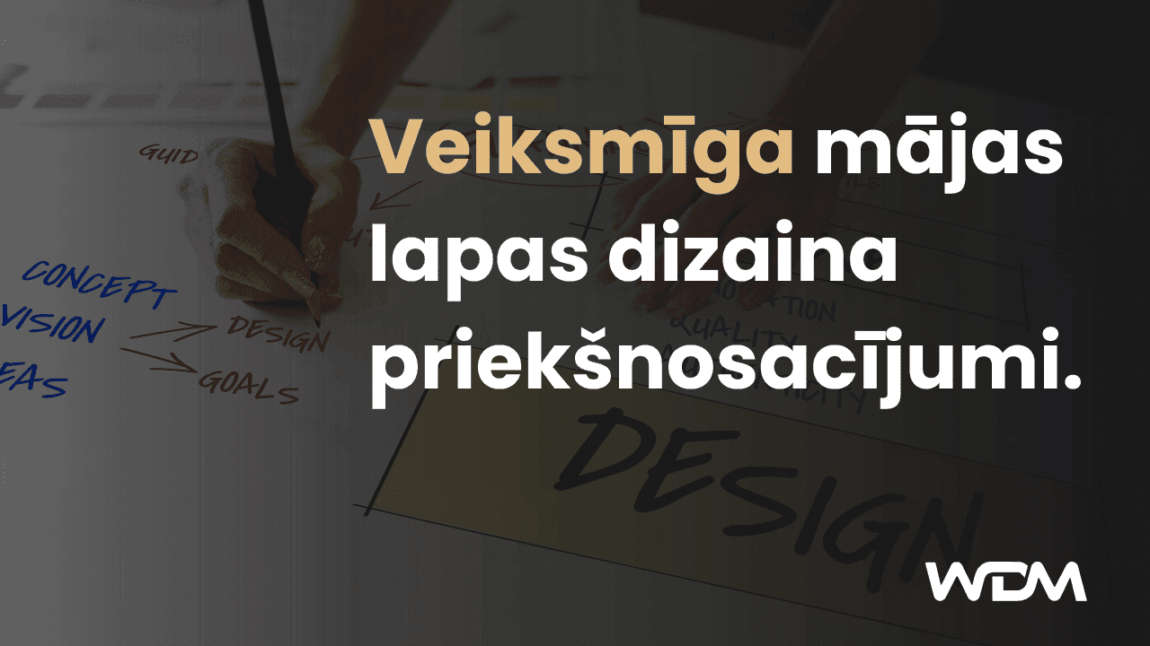Veiksmīga mājas lapas dizaina priekšnosacījumi.
