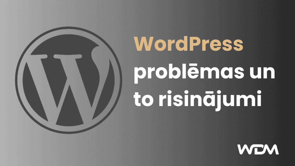WordPress saitu visbiežāk sastopamās problēmas un to risinājumi