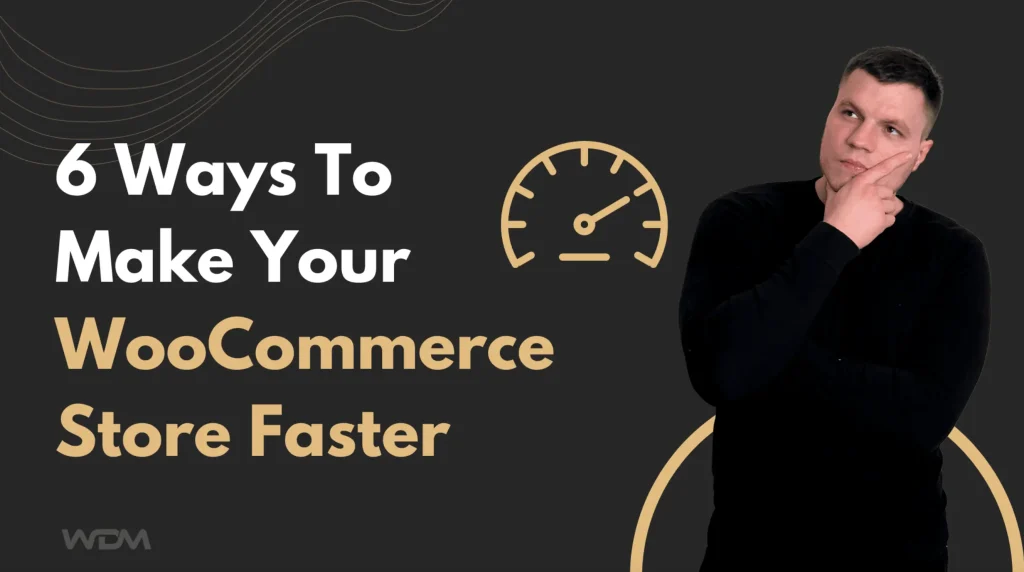 6 Veidi, Kā Paātrināt Savu WooCommerce Veikalu